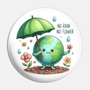 No Rain No Flowers Pin