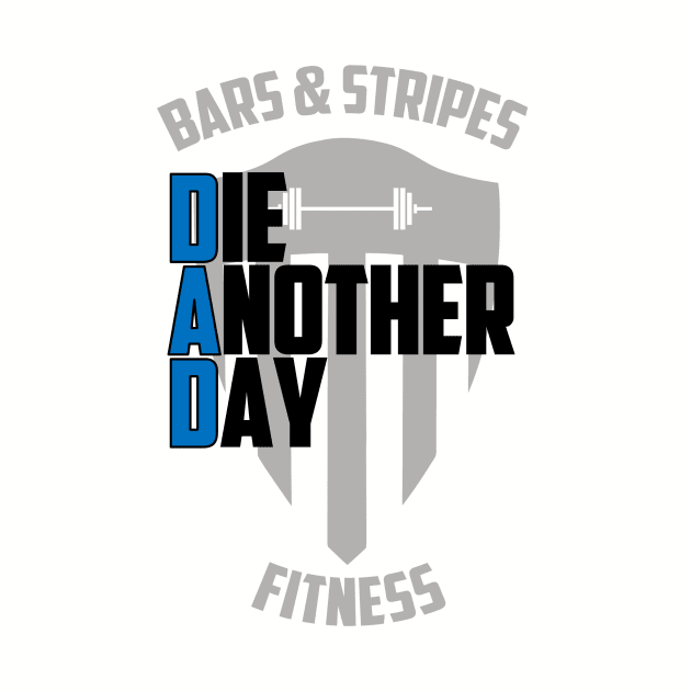 BSF - DAD - Die Another Day by BarsandStripesFitness