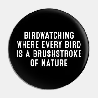 Birdwatching Where Every Bird is a Brushstroke of Nature Pin