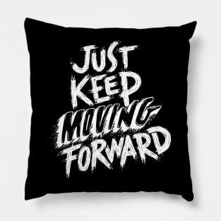 Keep Moving Forward Pillow