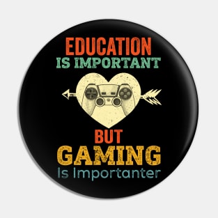 Education Is Important But Gaming Is Importanter Pin