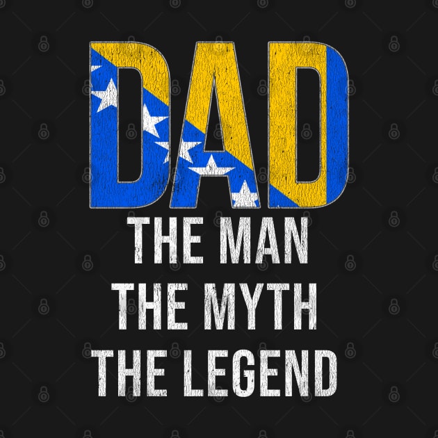 Bosnian or Herzegovinian Dad The Man The Myth The Legend - Gift for Bosnian or Herzegovinian Dad With Roots From Bosnian or Herzegovinian by Country Flags