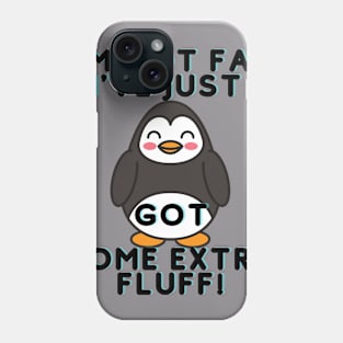 I Am Not Fat I have Just Extra Fluff Phone Case