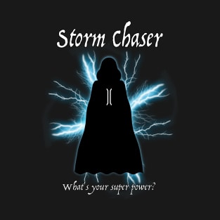 Storm Chaser - What's Your Super Power? T-Shirt