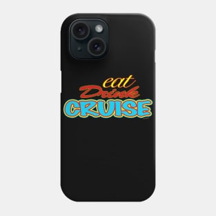 Eat Drink Cruise in Eight Colours! Phone Case