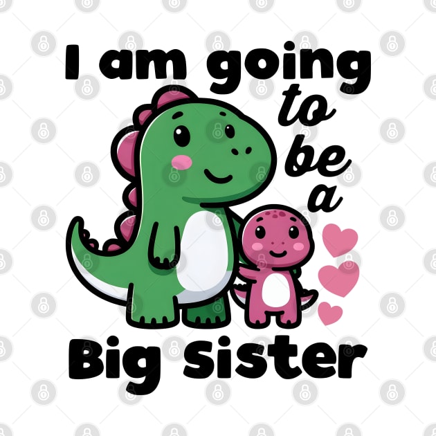 I'm Going To Be a Big Sister Dinosaur by DetourShirts