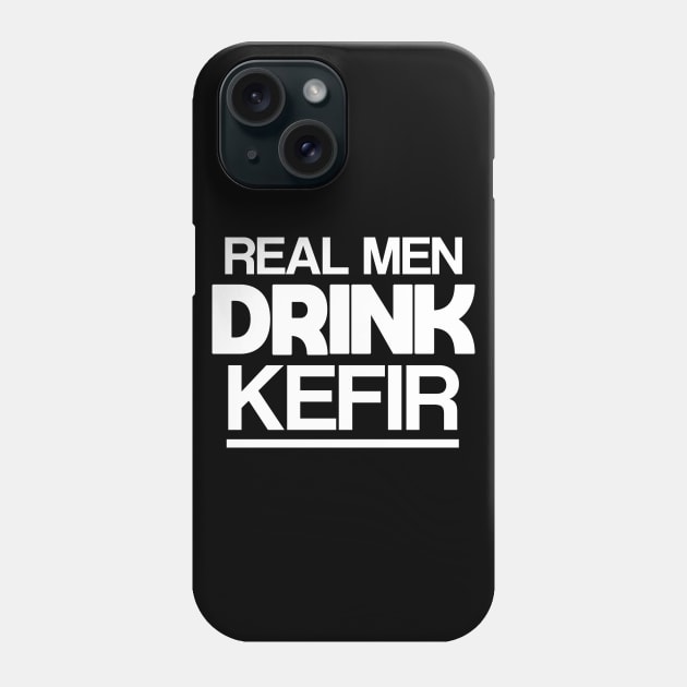 Real men drink kefir Phone Case by Slavstuff