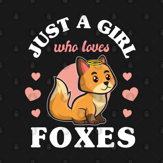 Just A Girl Who Loves Foxes Fox Lover T Shirt Teepublic