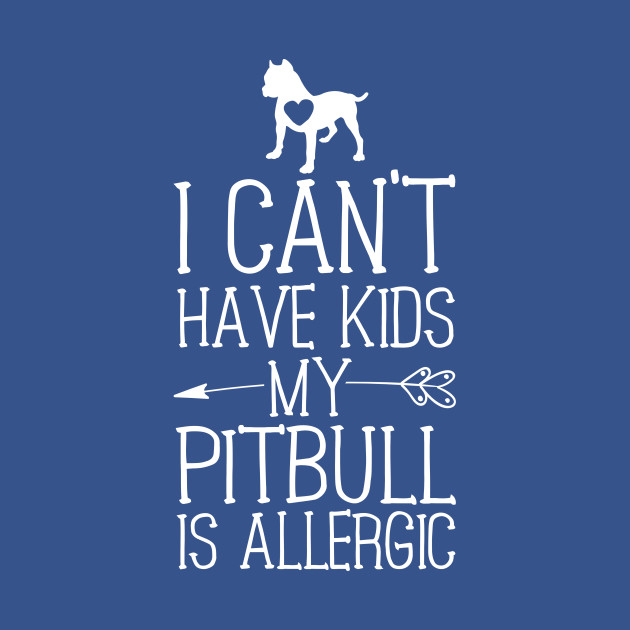 Discover Pitbull Mama Gift Funny Dog Mom Shirts Can't Have Kids - Pitbull - T-Shirt