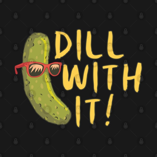 DILL WITH IT! by Bombastik