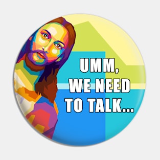 Jesus We need talk Pop Art Pin