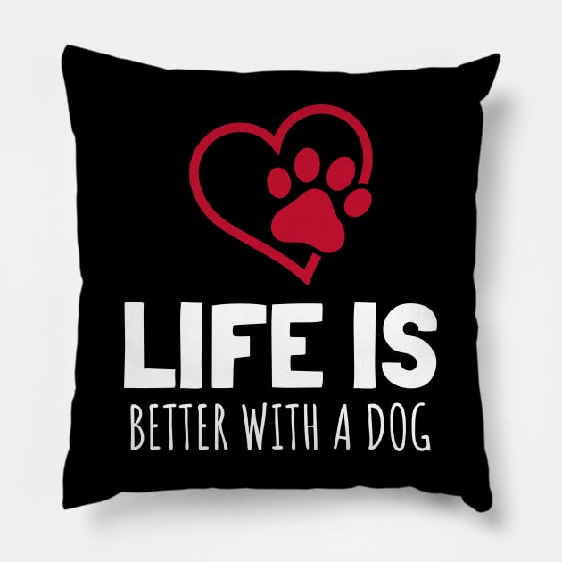 Life Is Better With A Dog Pillow by Hunter_c4 "Click here to uncover more designs"