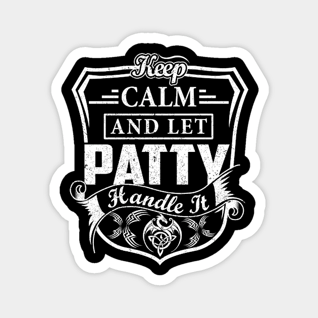 Keep Calm and Let PATTY Handle It Magnet by Jenni