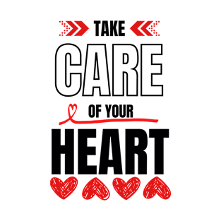 Take Care Of Your Heart | Heart Disease Awareness T-Shirt