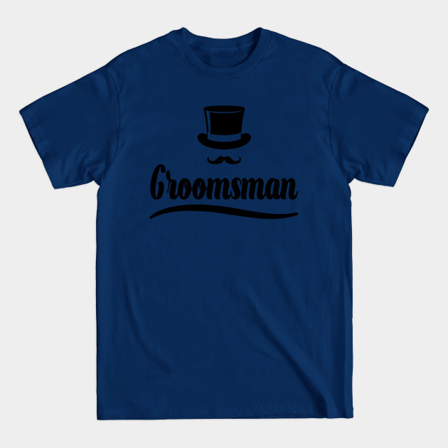 Groomsman - With Top Hat & Moustache, Bachelorette Party Gift For Cool Groomsman, For Men - Bachelor Party Gift - T-Shirt