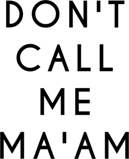 Don't Call Me Ma'am (Black Text) Magnet