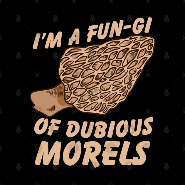 I'm a fun-gi of dubious morels by Emmi Fox Designs