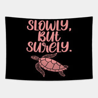 Cute Turtle Inspirational Quote - Slowly But Surely Tapestry