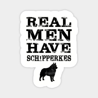 Real Men Have Schipperkes Magnet