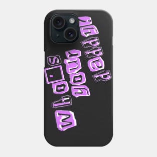 Austin Fouts "Who's Your Daddy" design Phone Case