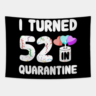 I Turned 52 In Quarantine Tapestry