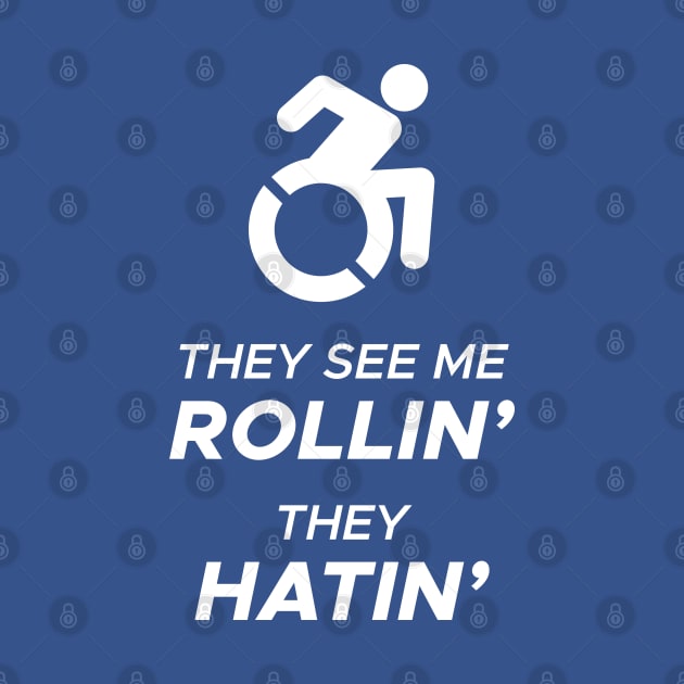 They See Me Rollin They Hatin Handicapable by creativecurly