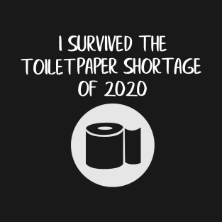 I survived the Toilet Paper Shortage of 2020 T-Shirt