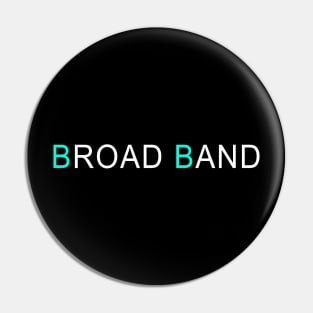 BROAD BAND Pin