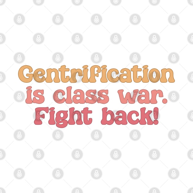 Gentrification Is Class War - Fight Back by Football from the Left