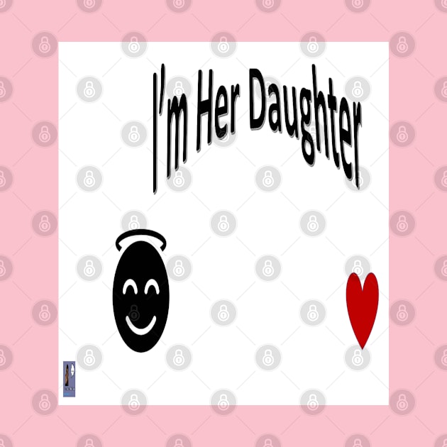 I'm Her Daughter by Old Skool Queene 4 U