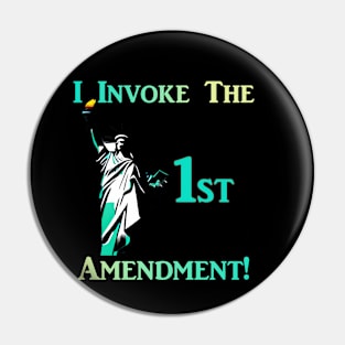I Invoke the 1st Amendment! Pin