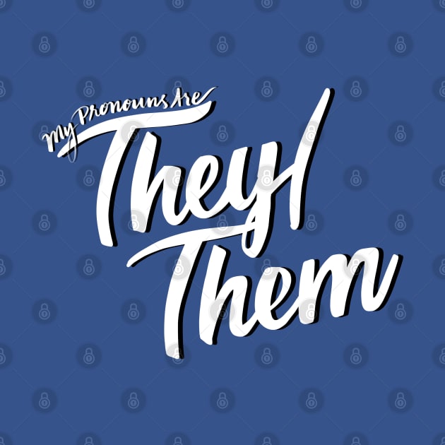 My Pronouns Are They/Them (Black and White Script) by Salty Said Sweetly