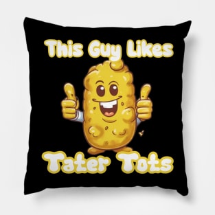 This Guy Likes Tater Tots Pillow