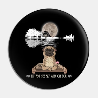 Eff You See Kay Why Oh You Funny Guitar Tree Pug Yoga Lover Pin