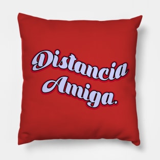 Distancia Amiga Pillow