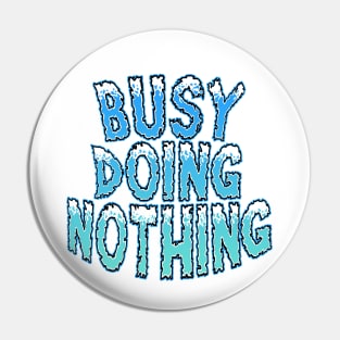 Busy Doing Nothing Quake Pin