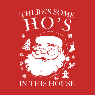 There's Some Ho's In This House T-Shirt