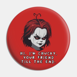 “ Hi, I'm Chucky, your friend till the end.” – Chucky. Pin