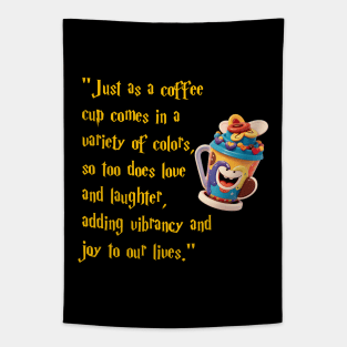 Love And Laughter Are Like Coffee Cups: Inspirational Quote For Life Tapestry