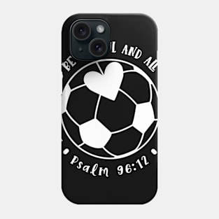 Let The Field Be Joyful And All That Is In It Soccer Mom Phone Case