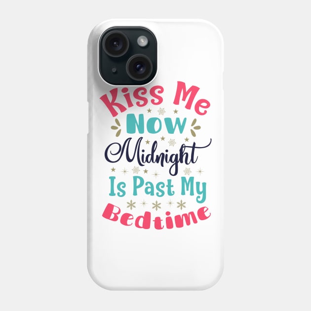 Kiss Me Now, Midnight is Past My Bedtime Phone Case by unique_design76