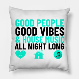 GOOD PEOPLE,  GOOD VIBES + HOUSE MUSIC (teal/black) Pillow