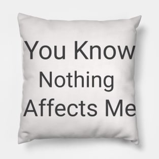Nothing affects me Pillow