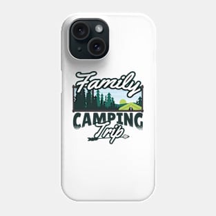 FAMILY CAMPING TRIP Phone Case