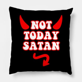 Not Today Satan Pillow