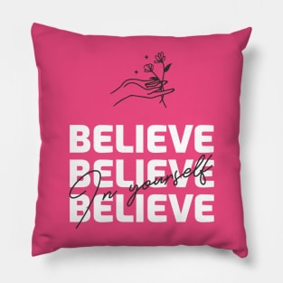 Believe in Yourself Pillow