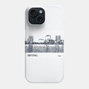 Irving - Texas Phone Case