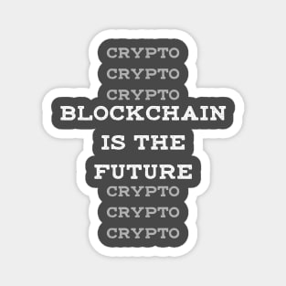 Blockchain is the Future Crypto Magnet