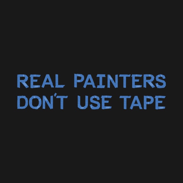 Real Painters Don't Use Tape by mikevotava