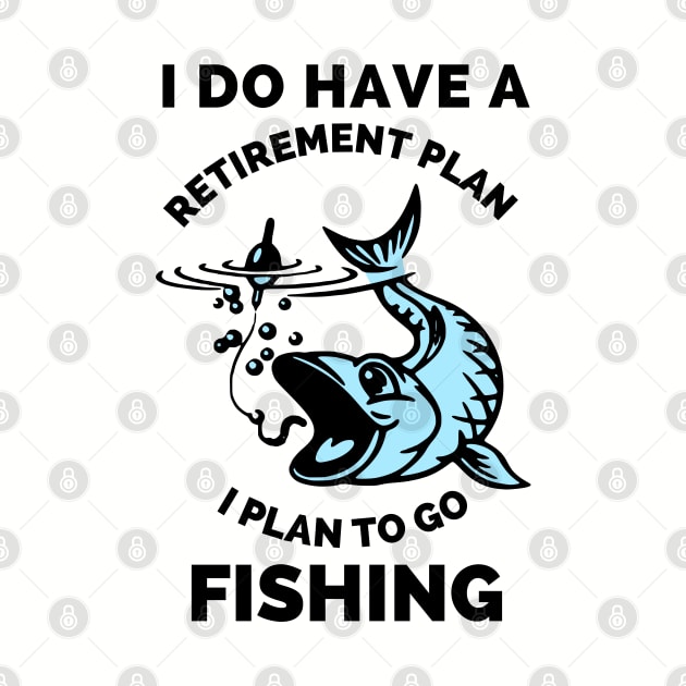 I Do Have A Retirement Plan I Plan To Go Fishing - Gift Ideas For Fishing, Adventure and Nature Lovers - Gift For Boys, Girls, Dad, Mom, Friend, Fishing Lovers - Fishing Lover Funny by Famgift